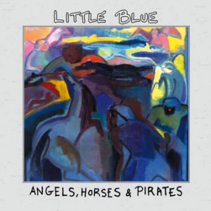 Little Blue – Angels, Horses & Pirates