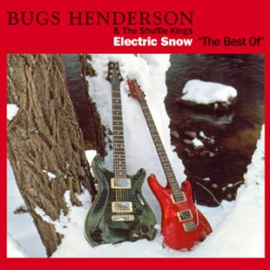 Bugs Henderson & The Shuffle Kings – Electric Snow