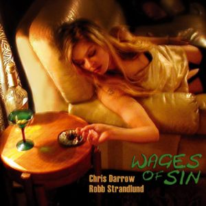 Chris Darrow & Rob Strandlund – Wages of Sin
