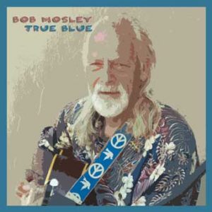 Bob Mosley – True Blue