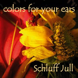 Schluff Jull – Colors for Your Ears